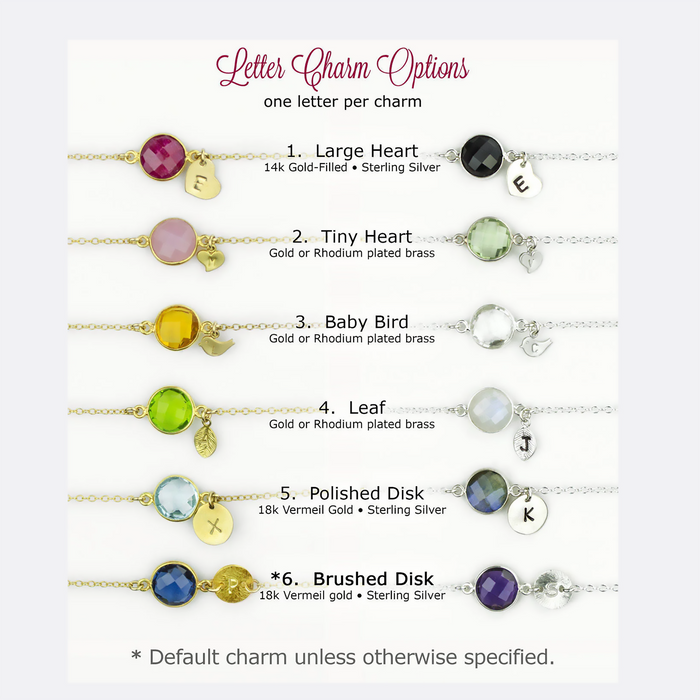 Initial Charm Letter Charm Options include a large heart, small heart, baby bird, leaf, polished disk or brushed disk. Brushed disk is the default charm unless otherwise specified.